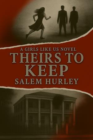 Theirs to Keep: Girls like Us Series - Book 2 by Salem Hurley