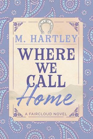Where We Call Home by M. Hartley