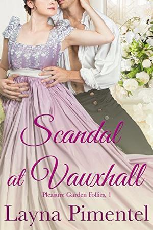 Scandal At Vauxhall: Pleasure Garden Follies, 1 by Layna Pimentel