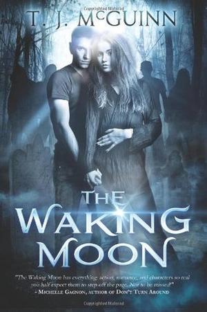 The Waking Moon by T.J. McGuinn