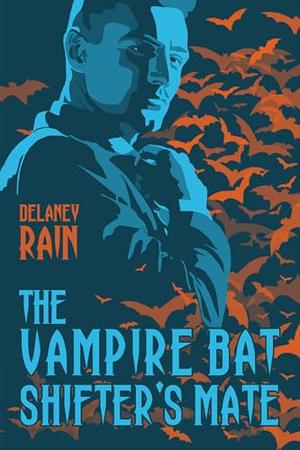 The Vampire Bat Shifter's Mate by Delaney Rain