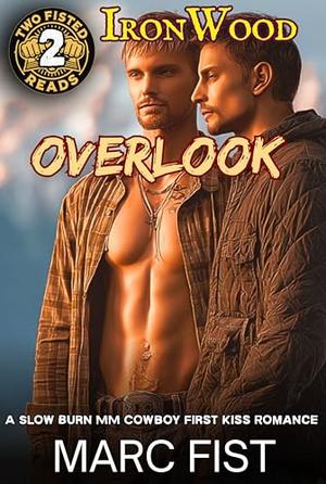 Overlook: A Slow Burn MM Cowboy First Kiss Romance by Marc Fist