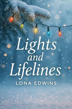 Lights and Lifelines: A Romance Novelette by Lona Edwins