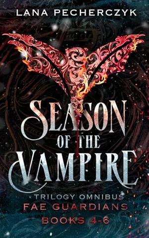 Season of the Vampire Trilogy: Enemies to Lovers, Dual POV Epic Romantasy with Vampires Trilogy Box Set by Lana Pecherczyk