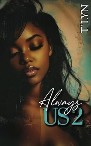 Always Us 2 by T'Lyn