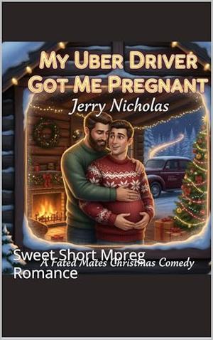 My Uber Driver Got Me Pregnant : Sweet Short Mpreg Romance (Uncalled For #8)