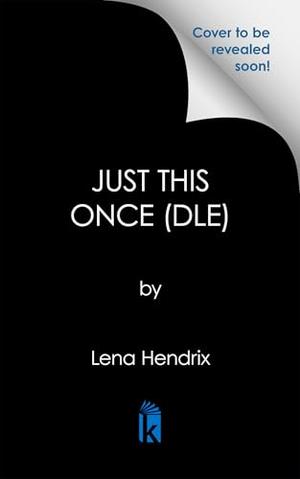 Just This Once: Deluxe Limited Edition by Lena Hendrix