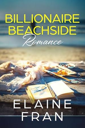 Billionaire Beachside Romance: Curvy Girl Proposal, Book #6 by Elaine Fran
