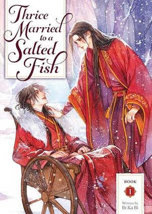 Thrice Married to a Salted Fish (Novel) Vol. 1 (Thrice Married to a Salted Fish (Novel) #1) by Bi Ka Bi