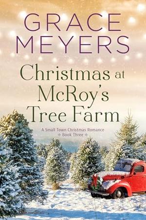 Christmas At McRoy's Tree Farm by Grace Meyers