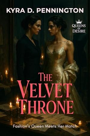 The Velvet Throne: Fashion’s Queen Meets Her Match by Kyra D. Pennington