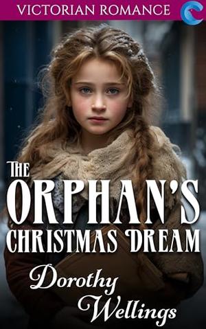 The Orphan's Christmas Dream: Victorian Romance by Dorothy Wellings