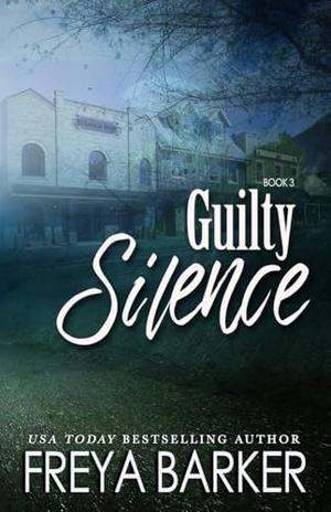 Guilty Silence by Freya Barker