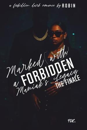 Marked With A Forbidden Maniak's Legacy: A Forbidden Unhinged Romance: The Finale by Robin
