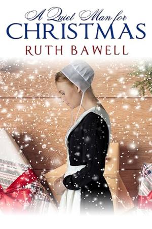 A Quiet Man for Christmas: Amish Romance by Ruth Bawell