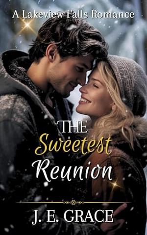The Sweetest Reunion by J.E. Grace