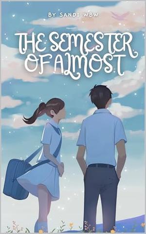 THE SEMESTER OF ALMOST: An Accidental Roommate Romance (New Adult College Romance #1)