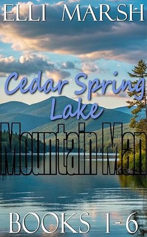 Cedar Spring Lake Mountain Man Collection: Books 1-6 by Elli Marsh