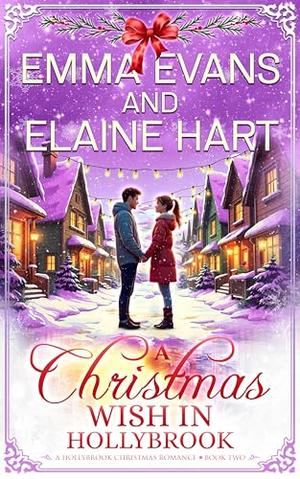 A Christmas Wish in Hollybrook: A Small-Town Clean Holiday Romance by Emma Evans, Elaine Hart