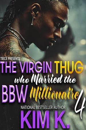 The Virgin Thug Who Married The BBW Millionaire 4 by Kim K.