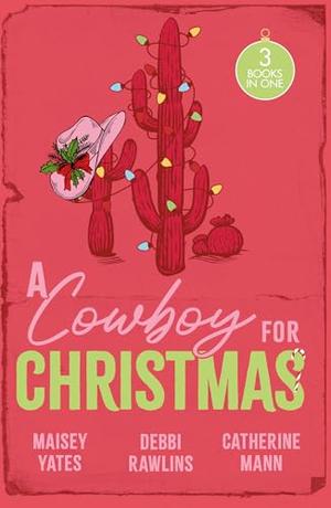 A Cowboy For Christmas by Maisey Yates, Debbi Rawlins, Catherine Mann