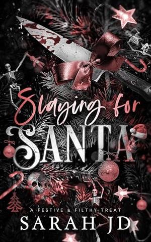 Slaying for Santa by Sarah J.D.