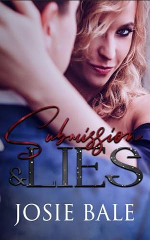 Submission and Lies : A First-Time Spanking Story by Josie Bale