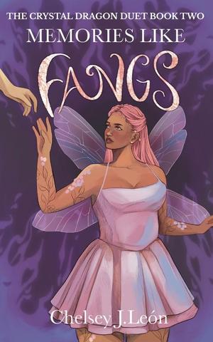 Memories Like Fangs by Chelsey J. León