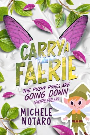 The Pushy Pixies Are Going Down (Carry A Faerie #2)