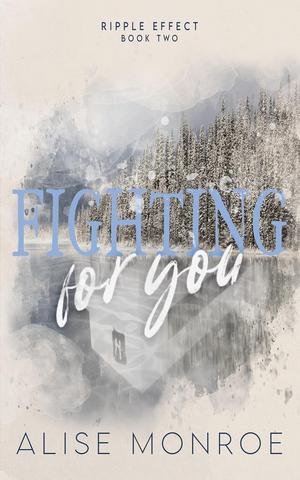 Fighting for You by Alise Monroe