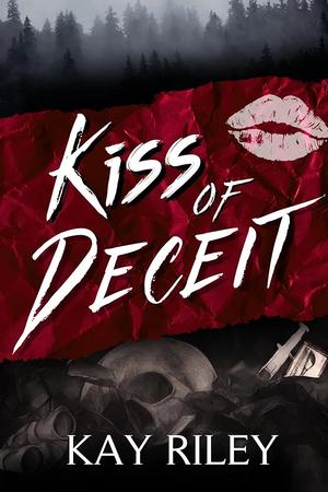 Kiss of Deceit by Kay Riley