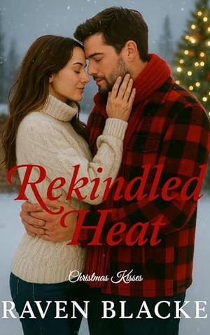 Rekindled Heat by Raven Blacke