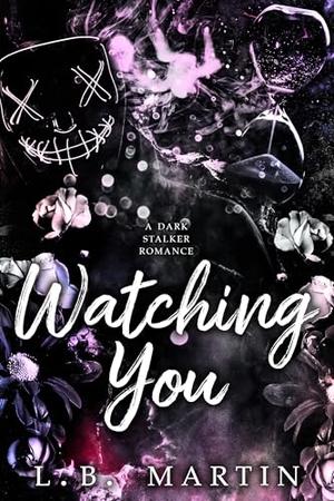 Watching You by L.B. Martin