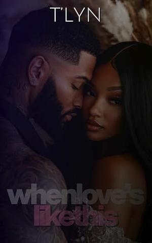 When Love's Like This by T'Lyn