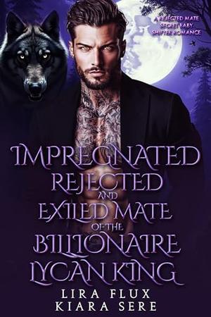 Impregnated, Rejected and Exiled Mate of the Billionaire Lycan King: A Rejected Mate Secret Baby Shifter Romance (Forbidden Alpha Kings #113)