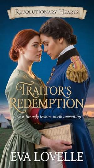 Traitor's Redemption: Love is the only treason worth committing. by Eva Lovelle