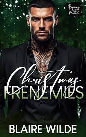 Christmas Frenemies: Feuding Hearts Christmas by Blaire Wilde