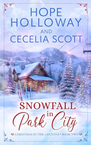 Snowfall in Park City by Hope Holloway, Cecelia Scott