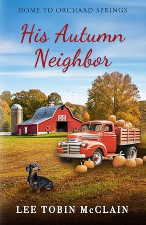 His Autumn Neighbor: A Small-Town Christian Romance by Lee Tobin McClain