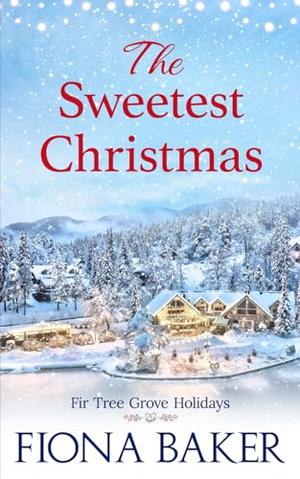 The Sweetest Christmas by Fiona Baker