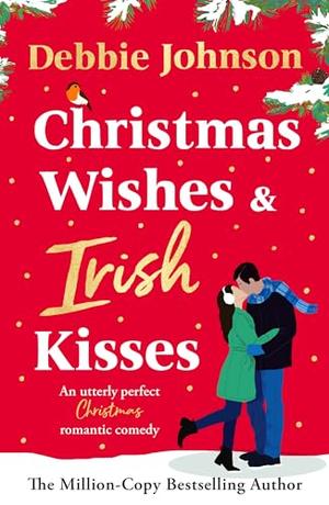 Christmas Wishes and Irish Kisses by Debbie Johnson