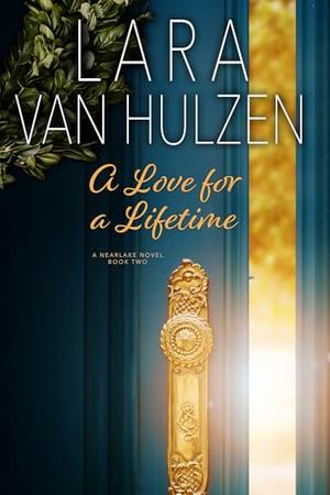A Love for a Lifetime by Lara Van Hulzen