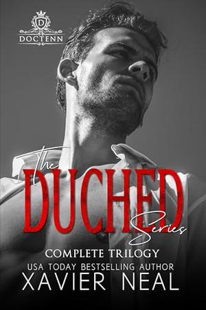 The Duched Series: Complete Trilogy by Xavier Neal