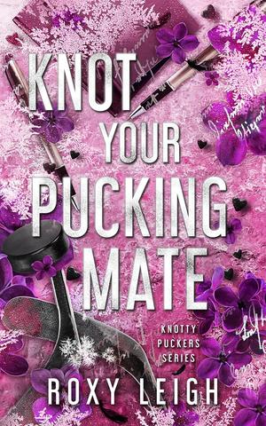 Knot Your Pucking Mate (Knotty Puckers #2)