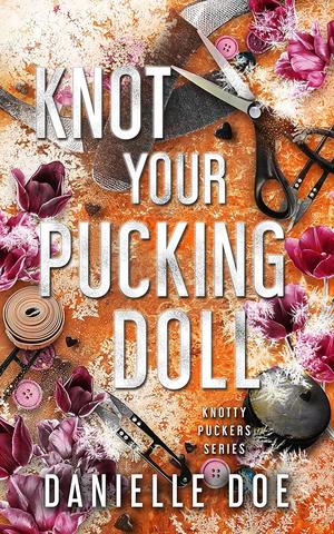 Knot Your Pucking Doll (Knotty Puckers #8)