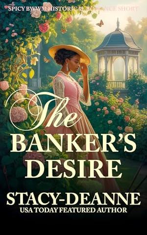 The Banker's Desire : Spicy BWWM Historical Romance Short by Stacy-Deanne