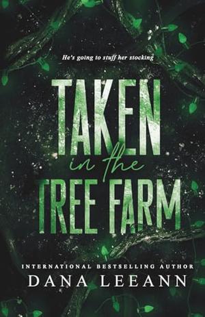 Taken in the Tree Farm: Dark Edition (Dark Nights by Dana LeeAnn