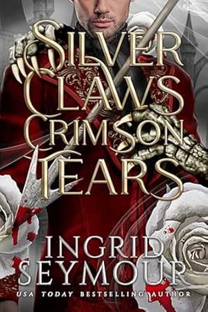 Silver Claws Crimson Tears by Ingrid Seymour