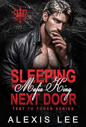 Sleeping with the Mafia King Next Door: A Single Mommy's One-Night Stand Sexting Romance with Secret Baby by Alexis Lee