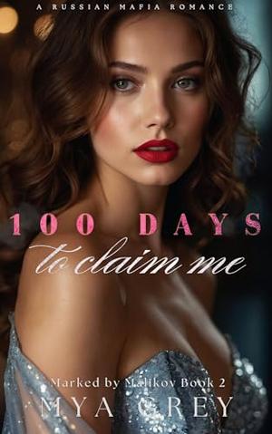 100 Days to Claim Me by Mya Grey